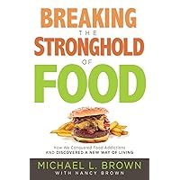 Breaking the Stronghold of Food: How We Conquered Food Addictions and Discovered a New Way of Living Breaking the Stronghold of Food: How We Conquered Food Addictions and Discovered a New Way of Living Paperback Kindle Audible Audiobook Audio CD