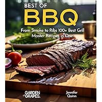 Best of BBQ Cookbook: From Smoke to Ribs 100+ Best Grill Master Recipes in One (The Best of)