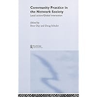 Community Practice in the Network Society: Local Action / Global Interaction Community Practice in the Network Society: Local Action / Global Interaction Kindle Hardcover Paperback