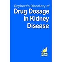 Seyffart's Directory of Drug Doasage in Kidney Disease Seyffart's Directory of Drug Doasage in Kidney Disease Kindle