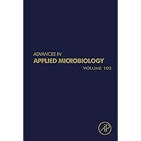 Advances in Applied Microbiology (ISSN Book 103) Advances in Applied Microbiology (ISSN Book 103) Kindle Hardcover