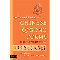 An Illustrated Handbook of Chinese Qigong Forms from the Ancient Texts An Illustrated Handbook of Chinese Qigong Forms from the Ancient Texts Paperback
