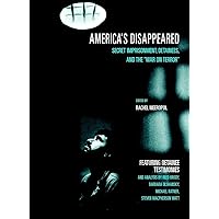 America's Disappeared: Secret Imprisonment, Detainees, and the War on Terror (Open Media Series) America's Disappeared: Secret Imprisonment, Detainees, and the War on Terror (Open Media Series) Paperback Kindle