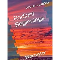 Radiant Beginnings: Worcester (Divine Echoes: Landscapes of Serenity and Strength)