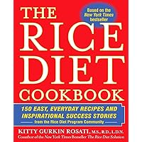 The Rice Diet Cookbook: 150 Easy, Everyday Recipes and Inspirational Success Stories from the Rice Diet Program Community The Rice Diet Cookbook: 150 Easy, Everyday Recipes and Inspirational Success Stories from the Rice Diet Program Community Paperback Kindle Hardcover