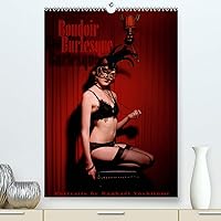 Boudoir Burlesque(Premium, hochwertiger DIN A2 Wandkalender 2020, Kunstdruck in Hochglanz): Portraits de danseuses burlesques tous privés (Calendrier mensuel, 14 Pages ) (French Edition)