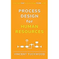 Process Design For Human Resources: The right WAY to make things FLOW in HR (Improving HR by View Beyond LLC)