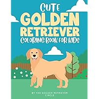 Cute Golden Retriever Coloring Book for Kids Cute Golden Retriever Coloring Book for Kids Paperback