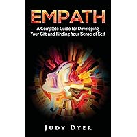 Empath: A Complete Guide for Developing Your Gift and Finding Your Sense of Self Empath: A Complete Guide for Developing Your Gift and Finding Your Sense of Self Paperback Audible Audiobook Kindle Hardcover