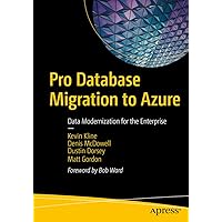 Pro Database Migration to Azure: Data Modernization for the Enterprise Pro Database Migration to Azure: Data Modernization for the Enterprise Paperback Kindle