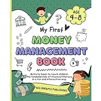 My First Money Management Book: Activity book to teach children the fundamentals of financial literacy in a fun and interactive way: Early Finance ... Budgeting & Good Money Habit for Children
