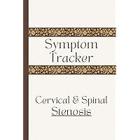 Symptom Tracker for Spinal Cervical Spondylosis Myelopathy Stenosis: Track Symptom Severity, Pain, Medications, Activities, Meals Symptom Tracker for Spinal Cervical Spondylosis Myelopathy Stenosis: Track Symptom Severity, Pain, Medications, Activities, Meals Paperback