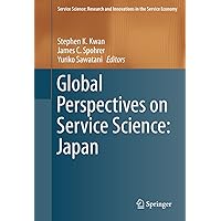 Global Perspectives on Service Science: Japan (Service Science: Research and Innovations in the Service Economy) Global Perspectives on Service Science: Japan (Service Science: Research and Innovations in the Service Economy) Kindle Hardcover Paperback