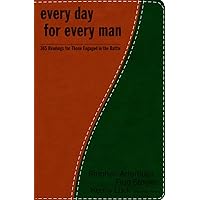 Every Day for Every Man: 365 Readings for Those Engaged in the Battle Every Day for Every Man: 365 Readings for Those Engaged in the Battle Leather Bound Kindle