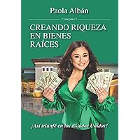 CREANDO RIQUEZA EN BIENES RAICES: Asi triunfe en los Estados Unidos (Spanish Edition) CREANDO RIQUEZA EN BIENES RAICES: Asi triunfe en los Estados Unidos (Spanish Edition) Paperback Hardcover