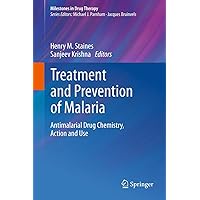 Treatment and Prevention of Malaria: Antimalarial Drug Chemistry, Action and Use (Milestones in Drug Therapy) Treatment and Prevention of Malaria: Antimalarial Drug Chemistry, Action and Use (Milestones in Drug Therapy) Kindle Hardcover Paperback