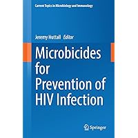 Microbicides for Prevention of HIV Infection (Current Topics in Microbiology and Immunology Book 383) Microbicides for Prevention of HIV Infection (Current Topics in Microbiology and Immunology Book 383) Kindle Hardcover Paperback