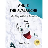 Annie the Avalanche: A Rumbling and Rolling Adventure (Nature Speaks Series)
