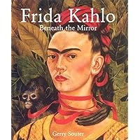 Frida Kahlo: Beneath the Mirror (Temporis) Frida Kahlo: Beneath the Mirror (Temporis) Hardcover Kindle
