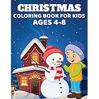 Christmas Coloring Book For Kids Ages 4-8: A Festive Coloring Book For Holiday Season!