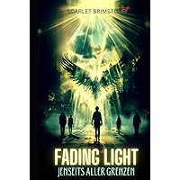 Fading Light: Jenseits aller Grenzen (German Edition) Fading Light: Jenseits aller Grenzen (German Edition) Hardcover Paperback
