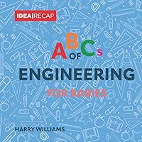 The ABCs of Engineering for Babies: The Basic Terms of Engineering for Children (ABCs for Babies) The ABCs of Engineering for Babies: The Basic Terms of Engineering for Children (ABCs for Babies) Kindle Paperback