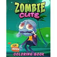 Cute Zombie Coloring Book for Women: Big Coloring Book for Adults Teen To Stress Relief | Perfect Gift For Him Her Men Women Mom And Dad For Christmas Birthday Cute Zombie Coloring Book for Women: Big Coloring Book for Adults Teen To Stress Relief | Perfect Gift For Him Her Men Women Mom And Dad For Christmas Birthday Paperback