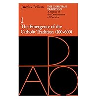 The Christian Tradition: A History of the Development of Doctrine, Vol. 1: The Emergence of the Catholic Tradition (100-600) (Volume 1) The Christian Tradition: A History of the Development of Doctrine, Vol. 1: The Emergence of the Catholic Tradition (100-600) (Volume 1) Paperback Kindle Hardcover