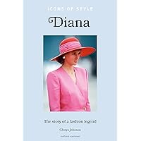 Icons of Style: Diana: The story of a fashion icon (Icons of Style, 2) Icons of Style: Diana: The story of a fashion icon (Icons of Style, 2) Hardcover Kindle