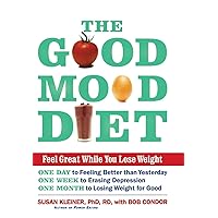The Good Mood Diet: Feel Great While You Lose Weight The Good Mood Diet: Feel Great While You Lose Weight Hardcover Kindle