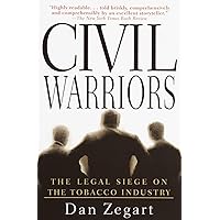 Civil Warriors: The Legal Siege on the Tobacco Industry Civil Warriors: The Legal Siege on the Tobacco Industry Paperback Hardcover