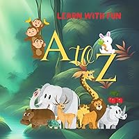 The Animal A to Z Alphabet Adventure: A-Z Animal Alphabet Adventure : Learning With Fun