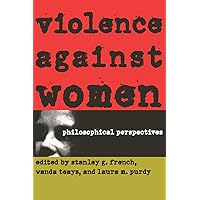 Violence against Women: Philosophical Perspectives Violence against Women: Philosophical Perspectives Paperback Hardcover