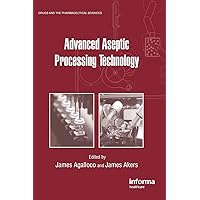Advanced Aseptic Processing Technology (Drugs and the Pharmaceutical Sciences) Advanced Aseptic Processing Technology (Drugs and the Pharmaceutical Sciences) Hardcover
