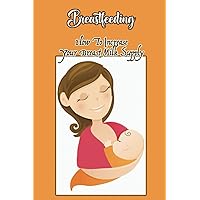 Breastfeeding: How To Increase Your Breast Milk Supply