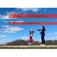 Mi Mami tiene Borderline: My Mommy has Borderline (Hablemos claro) (Spanish Edition)