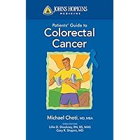 Johns Hopkins Patient Guide to Colon and Rectal Cancer (Johns Hopkins Patients' Guide) Johns Hopkins Patient Guide to Colon and Rectal Cancer (Johns Hopkins Patients' Guide) Paperback Kindle