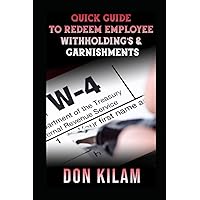 QUICK GUIDE TO REDEEM EMPLOYEE WITHHOLDING'S & GARNISHMENTS QUICK GUIDE TO REDEEM EMPLOYEE WITHHOLDING'S & GARNISHMENTS Paperback Kindle