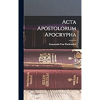 Acta Apostolorum Apocrypha (Ancient Greek Edition) Acta Apostolorum Apocrypha (Ancient Greek Edition) Hardcover Paperback