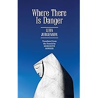 Where There Is Danger (Jews of Russia & Eastern Europe and Their Legacy) Where There Is Danger (Jews of Russia & Eastern Europe and Their Legacy) Paperback Hardcover