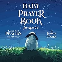 Baby Prayer Book for Ages 0-5: Easy-to-Read Prayers and Bible Verses for Bedtimes, Mornings, Meals, Family, and More Baby Prayer Book for Ages 0-5: Easy-to-Read Prayers and Bible Verses for Bedtimes, Mornings, Meals, Family, and More Paperback
