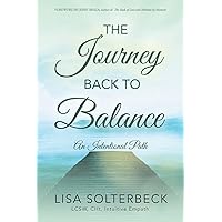 The Journey Back to Balance: An Intentional Path The Journey Back to Balance: An Intentional Path Paperback Kindle Hardcover