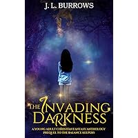 Invading Darkness: A Young Adult Christian Fantasy Anthology (Balance Keepers Series)