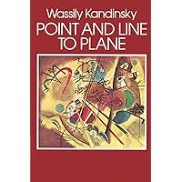 Point and Line to Plane (Dover Fine Art, History of Art) Point and Line to Plane (Dover Fine Art, History of Art) Paperback Kindle