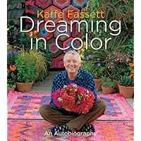 Kaffe Fassett: Dreaming in Colour: An Autobiography by Fassett, Kaffe (2012) Kaffe Fassett: Dreaming in Colour: An Autobiography by Fassett, Kaffe (2012) Hardcover