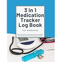 3 in 1 Medication Tracker Log Book for Diabetics with Clear and Simple Daily Blood Pressure Readings, Blood Sugar Level and Drug Intake Checklist: ... Monitor Diabetes, Heart Rate for Senior