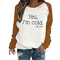 AMhomely Ladies Tops Sale Clearance Yes I'M Cold Sweatshirts for Women Casual Long Sleeve Sweatshirt Loose Fit Pullover Tops Athletic Jumpers Sweatshirts Trendy Hoodies Fall Clothes