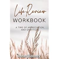Life Review Workbook: A time of appreciation and gratitude