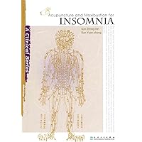 Acupuncture and Moxibustion for Insomnia Acupuncture and Moxibustion for Insomnia Paperback