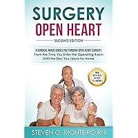 Surgery Open Heart: A Surgical Nurse Guides You Through Open Heart Surgery Surgery Open Heart: A Surgical Nurse Guides You Through Open Heart Surgery Paperback Kindle